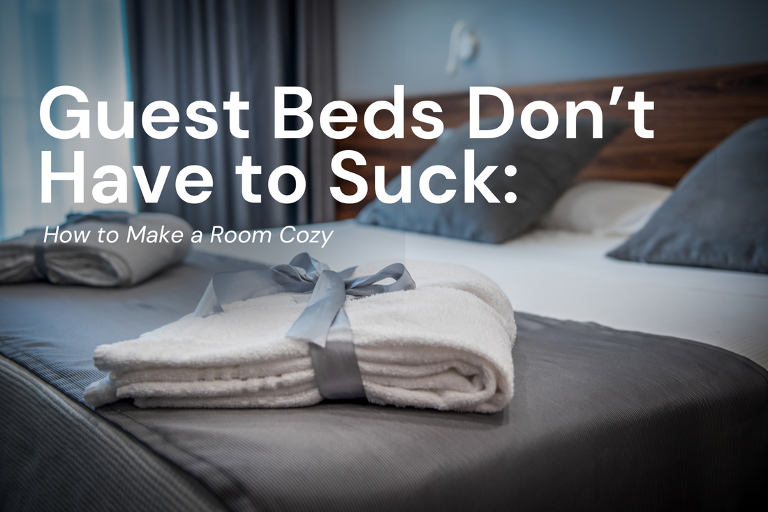 Guest Beds Don’t Have to Suck: How to Make a Room Cozy